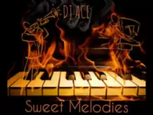 DJ Ace - Sweet Melodies (Soulful Piano Mix)